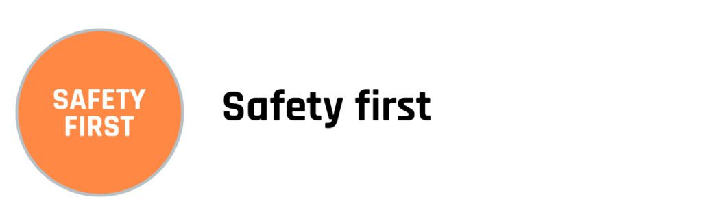 Safety first